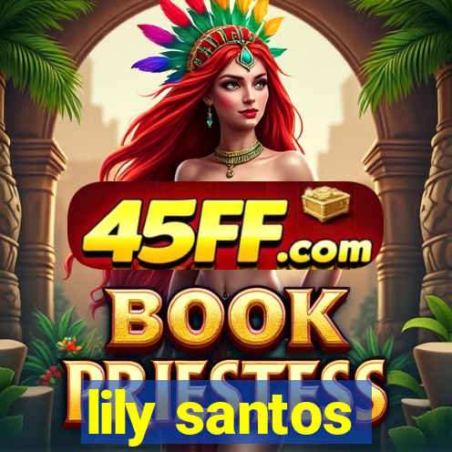 lily santos